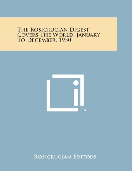 The Rosicrucian Digest Covers the World, January to December, 1930 - Rosicrucian Editors - Livres - Literary Licensing, LLC - 9781494108397 - 27 octobre 2013