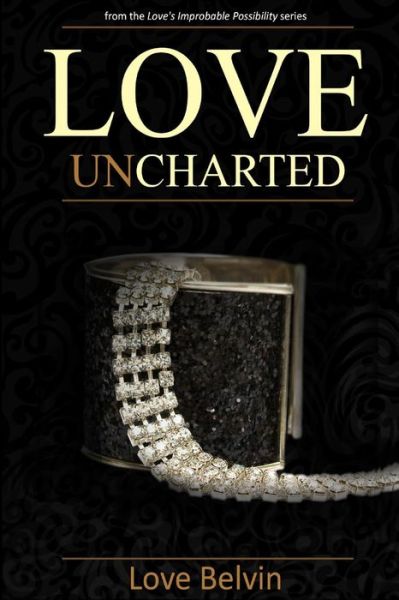 Cover for Love Belvin · Love Uncharted (Love's Improbable Possibility) (Paperback Book) (2013)