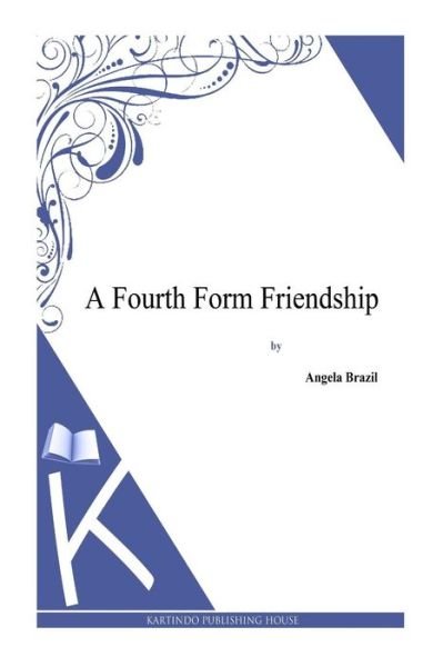Cover for Angela Brazil · A Fourth Form Friendship (Pocketbok) (2013)