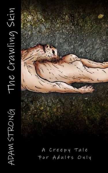 Cover for Adam Strong · The Crawling Skin: a Creepy Tale for Adults Only (Pocketbok) (2014)