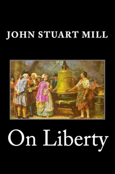 On Liberty - John Stuart Mill - Kirjat - Createspace - 9781495271397 - maanantai 20. tammikuuta 2014