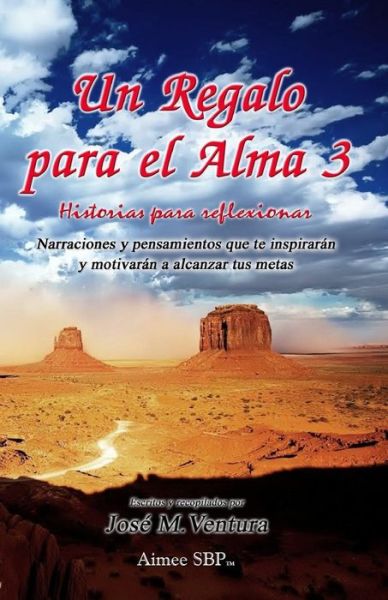 Un Regalo Para El Alma 3: Historias Para Reflexionar (Volume 3) (Spanish Edition) - Jose Maria Ventura - Books - CreateSpace Independent Publishing Platf - 9781495408397 - February 1, 2014