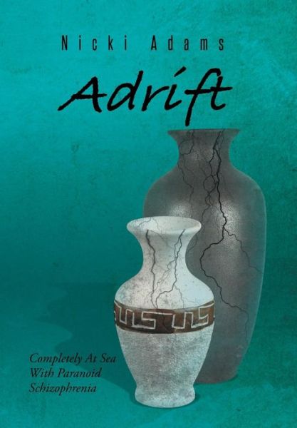 Cover for Nicki Adams · Adrift: Completely at Sea with Paranoid Schizophrenia (Hardcover Book) (2014)