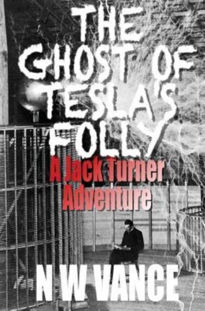 Cover for N W Vance · The Ghost Of Tesla's Folly (Taschenbuch) (2017)