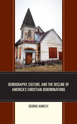 Cover for George Hawley · Demography, Culture, and the Decline of America’s Christian Denominations (Hardcover Book) (2017)