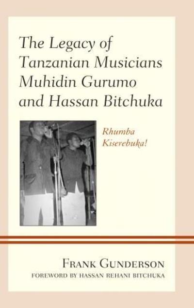 Cover for Frank Gunderson · The Legacy of Tanzanian Musicians Muhidin Gurumo and Hassan Bitchuka: Rhumba Kiserebuka! (Hardcover Book) (2018)