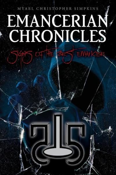 Cover for Myael Christopher Simpkins · Emancerian Chronicles Signs of the First Emancer (Pocketbok) (2015)