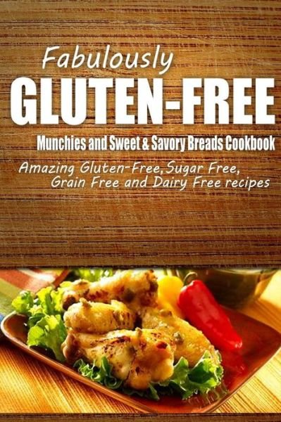 Cover for Fabulously Gluten-free · Fabulously Gluten-free - Munchies and Sweet &amp; Savory Breads Cookbook: Yummy Gluten-free Ideas for Celiac Disease and Gluten Sensitivity (Paperback Book) (2014)