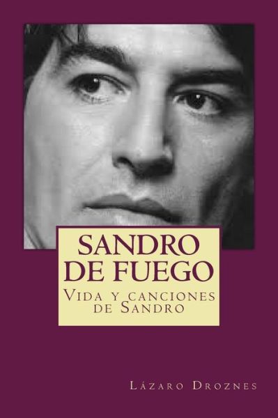 Cover for Lazaro Droznes · Sandro De Fuego: Vida Y Canciones De Sandro (Paperback Book) (2012)