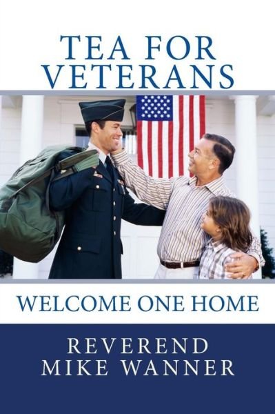 Cover for Reverend Mike Wanner · Tea for Veterans: Welcome One Home (Taschenbuch) (2014)