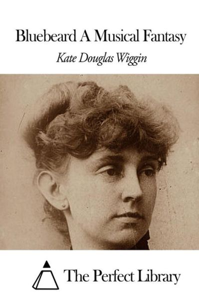 Cover for Kate Douglas Wiggin · Bluebeard a Musical Fantasy (Paperback Book) (2015)