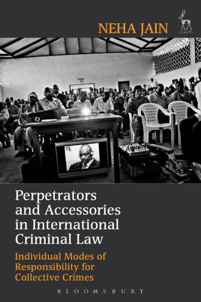 Cover for Neha Jain · Perpetrators and Accessories in International Criminal Law: Individual Modes of Responsibility for Collective Crimes (Taschenbuch) [New As Paperback edition] (2016)