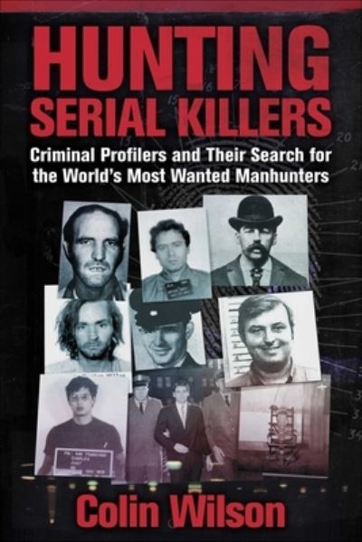 Cover for Colin Wilson · Hunting Serial Killers: Criminal Profilers and Their Search for the World's Most Wanted Manhunters (Paperback Book) (2023)