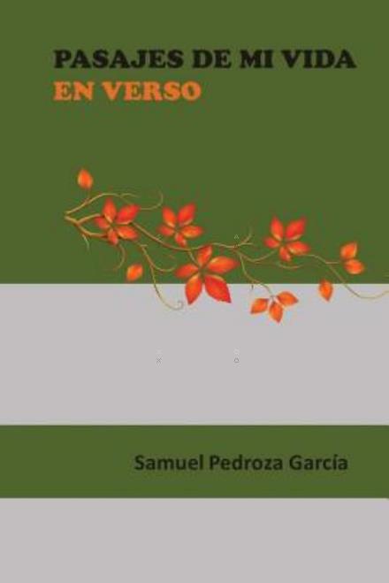 Cover for Sr Samuel Pedroza Garcia · Pasajes De Mi Vida en Verso (Paperback Book) (2015)