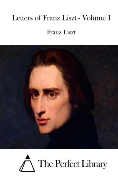 Cover for Franz Liszt · Letters of Franz Liszt - Volume I (Paperback Book) (2015)