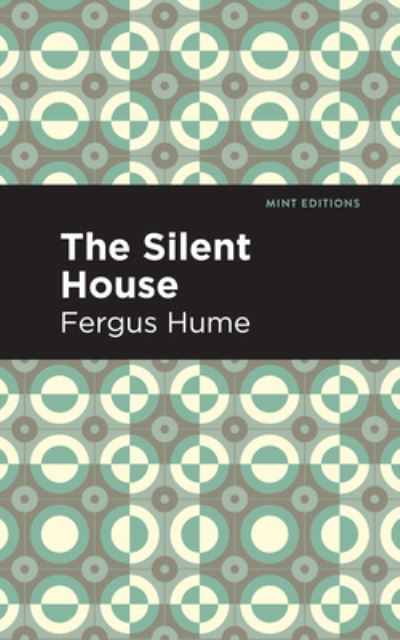 Cover for Fergus Hume · The Silent House: A Novel - Mint Editions (Hardcover Book) (2021)