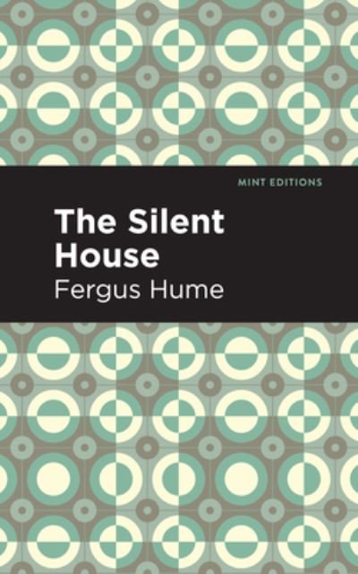 Cover for Fergus Hume · The Silent House: A Novel - Mint Editions (Gebundenes Buch) (2021)