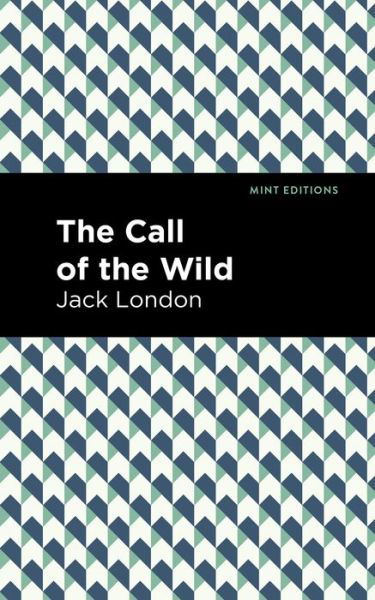 The Call of the Wild - Mint Editions - Jack London - Kirjat - Graphic Arts Books - 9781513263397 - torstai 21. toukokuuta 2020