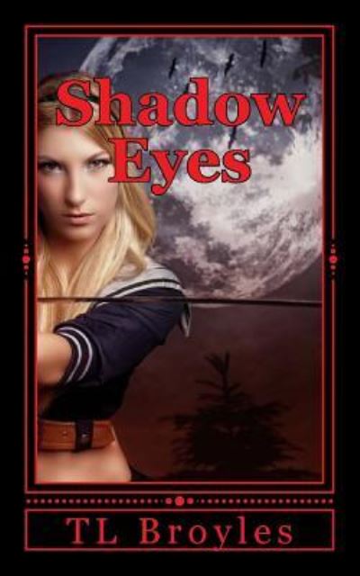 Shadow Eyes - T L Broyles - Books - Createspace Independent Publishing Platf - 9781523783397 - January 30, 2016