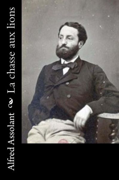 Cover for Alfred Assolant · La chasse aux lions (Paperback Bog) (2016)