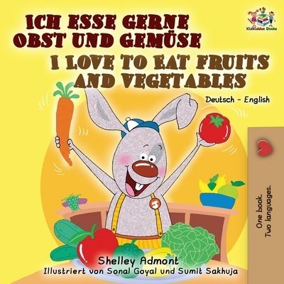 Cover for Shelley Admont · Ich esse gerne Obst und Gemuse I Love to Eat Fruits and Vegetables (Paperback Book) (2019)