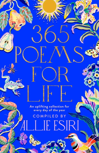 365 Poems for Life: An Uplifting Collection for Every Day of the Year - Allie Esiri - Kirjat - Pan Macmillan - 9781529088397 - torstai 5. lokakuuta 2023