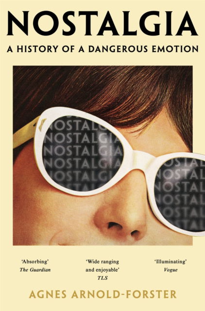 Cover for Agnes Arnold-Forster · Nostalgia: A History of a Dangerous Emotion (Pocketbok) (2025)