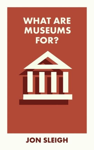 Sleigh, Jon (Learning Officer for the Arts Council Collection based at Birmingham Museum and Art Gallery) · What Are Museums For? - What Is It For? (Paperback Book) (2024)