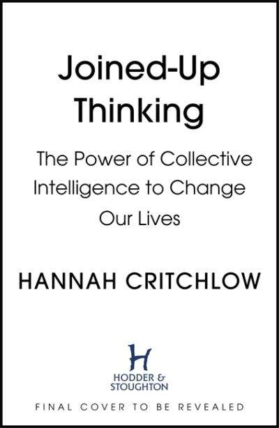 Cover for Hannah Critchlow · Joined-Up Thinking: The Science of Collective Intelligence and its Power to Change Our Lives (Hardcover Book) (2022)