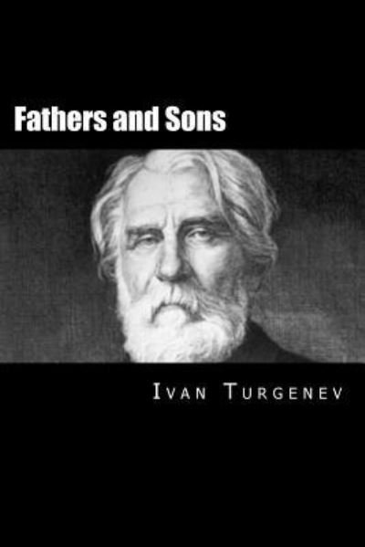 Fathers and Sons - Ivan Sergeevich Turgenev - Livres - Createspace Independent Publishing Platf - 9781532916397 - 25 avril 2016