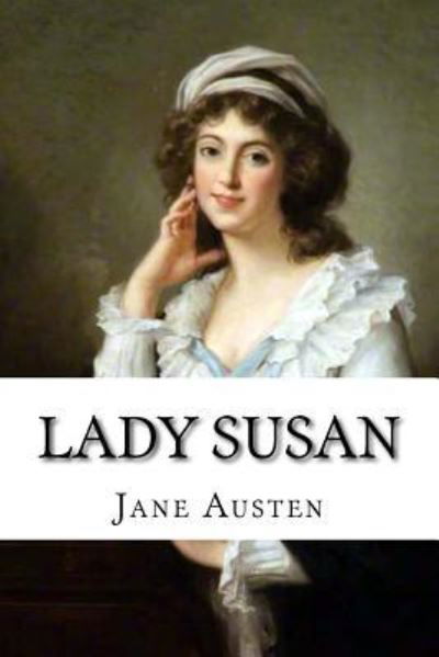 Lady Susan - Jane Austen - Libros - Createspace Independent Publishing Platf - 9781534769397 - 24 de junio de 2016