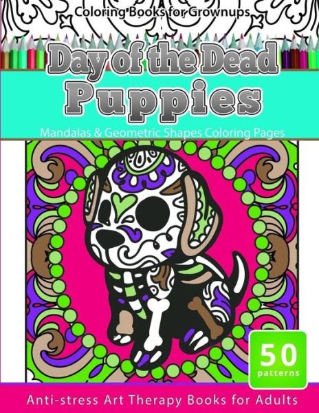 Cover for Mexican Folk Art · Coloring Books for Grownups Day of the Dead Puppies (Taschenbuch) (2016)