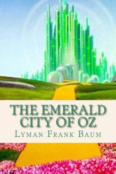 The Emerald City of Oz - Lyman Frank Baum - Livros - Createspace Independent Publishing Platf - 9781537148397 - 17 de agosto de 2016