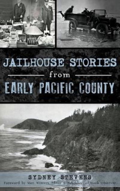 Cover for Sydney Stevens · Jailhouse Stories from Early Pacific County (Hardcover Book) (2016)