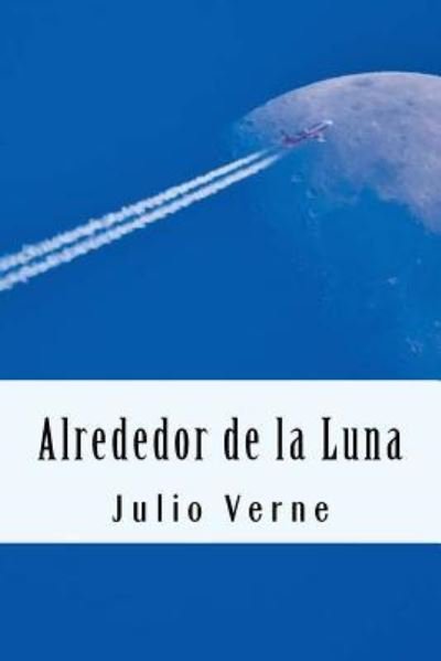 Cover for Julio Verne · Alrededor de la Luna (Spanish) Edition (Taschenbuch) (2017)