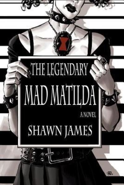 Cover for Shawn James · The Legendary Mad Matilda (Pocketbok) (2017)
