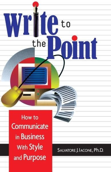Cover for Salvatore J. Iacone · Write to the Point: How to Communicate in Business with Style and Purpose (Paperback Book) (2003)