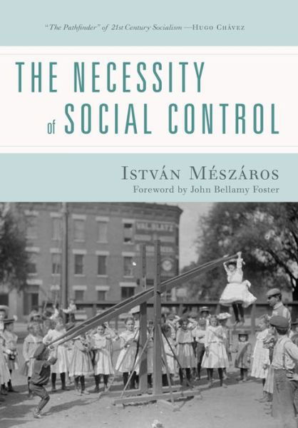 Cover for Istvan Meszaros · The Necessity of Social Control (Inbunden Bok) (2014)