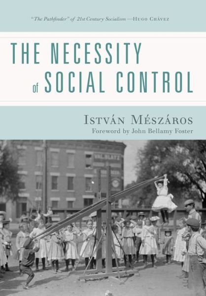 Cover for Istvan Meszaros · The Necessity of Social Control (Gebundenes Buch) (2014)