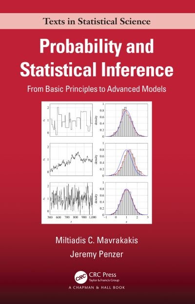 Cover for Mavrakakis, Miltiadis C. (Imperial College London, United Kingdom) · Probability and Statistical Inference: From Basic Principles to Advanced Models - Chapman &amp; Hall / CRC Texts in Statistical Science (Hardcover Book) (2021)