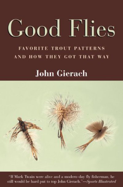 Cover for John Gierach · Good Flies: Favorite Trout Patterns and How They Got That Way (Hardcover Book) (2000)