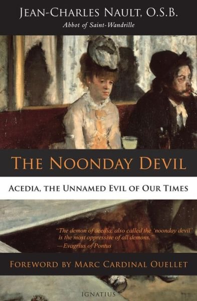 Cover for Dom Jean Nault · The Noonday Devil: Acedia, the Unnamed Evil of Our Times (Pocketbok) (2015)