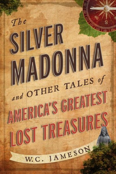 Cover for W.c. Jameson · The Silver Madonna and Other Tales of America's Greatest Lost Treasures (Paperback Book) (2013)