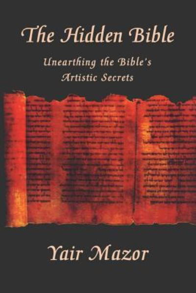 The Hidden Bible by Yair Mazor - Yair Mazor - Books - HenschelHAUS Publishing, Inc. - 9781595980397 - December 31, 2018