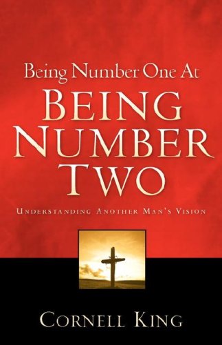Being Number One at Being Number Two - Cornell King - Livros - Xulon Press - 9781602660397 - 7 de fevereiro de 2007