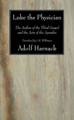 Cover for Adolf Harnack · Luke the Physician: The Author of the Third Gospel and the Acts of the Apostles (Paperback Book) (2009)