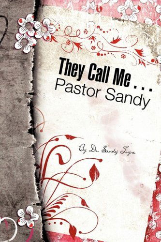 Cover for Sandy Toyne · They Call Me . . . Pastor Sandy (Paperback Book) (2009)