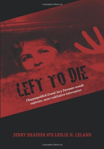Cover for Jerry Shaffer · Left to Die: Chappaquiddick Grand Jury Foreman Reveals Explosive, Never-told Before Information (Gebundenes Buch) (2010)