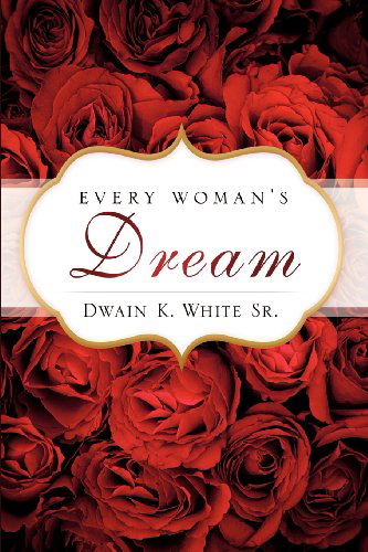 Cover for Dwain K. White Sr. · Every Woman's Dream (Pocketbok) (2010)