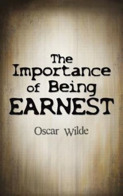 Cover for Oscar Wilde · The Importance of Being Earnest (Hardcover Book) (2012)